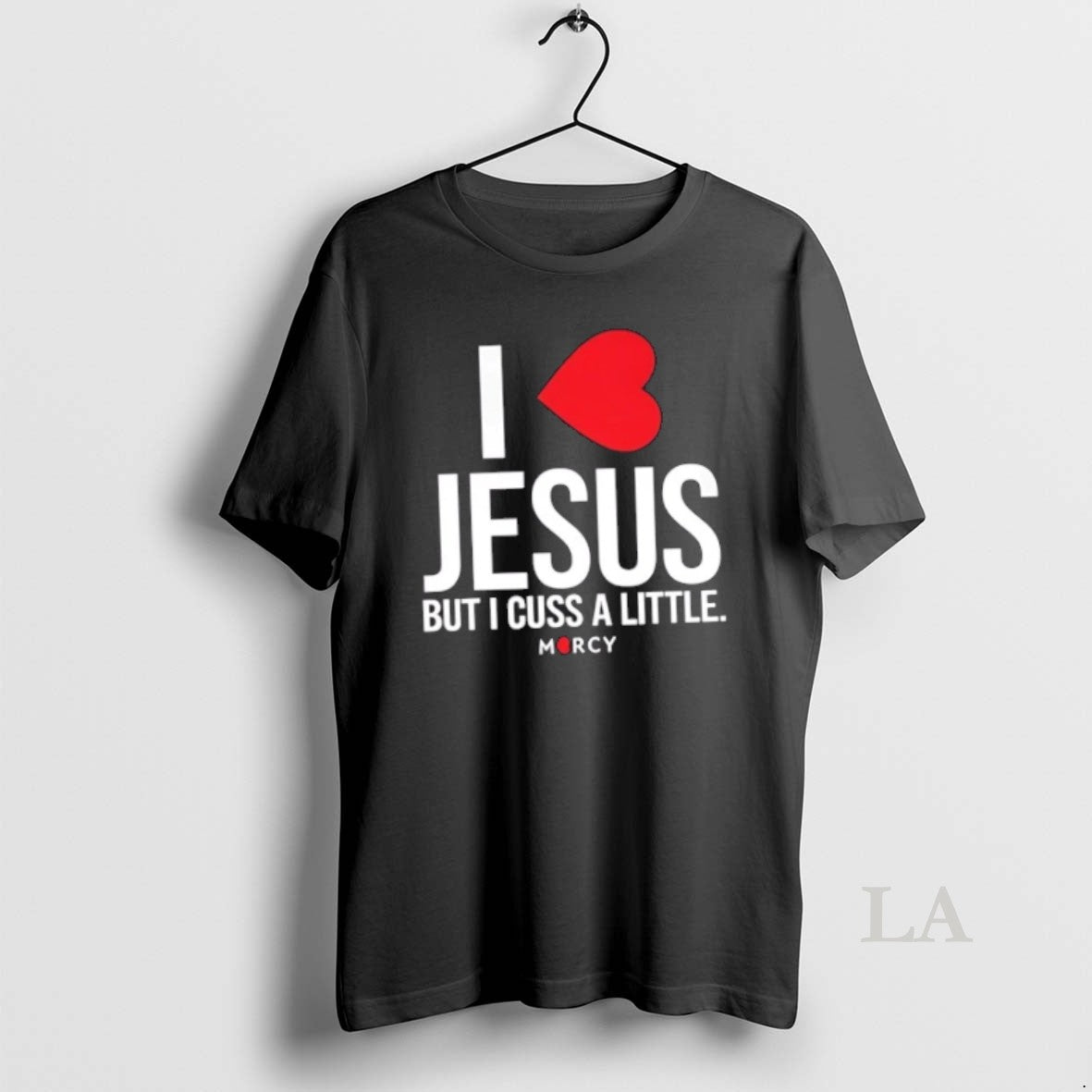 Original I Love Jesus But I Cuss A Little Mercy