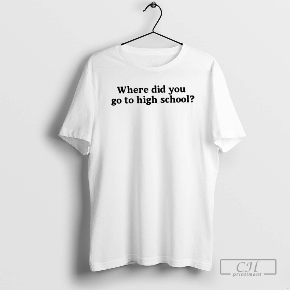 Premium Best Where Did You Go To High School Shirt Sweater