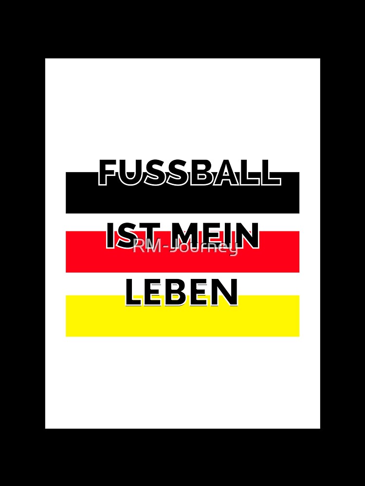Fußball ist mein Leben - Football Design - Germany by RM-Journey