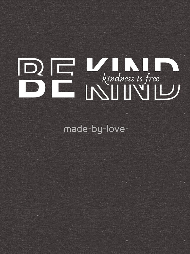 be kind kidness is free-motivation kind quote by made-by-love-