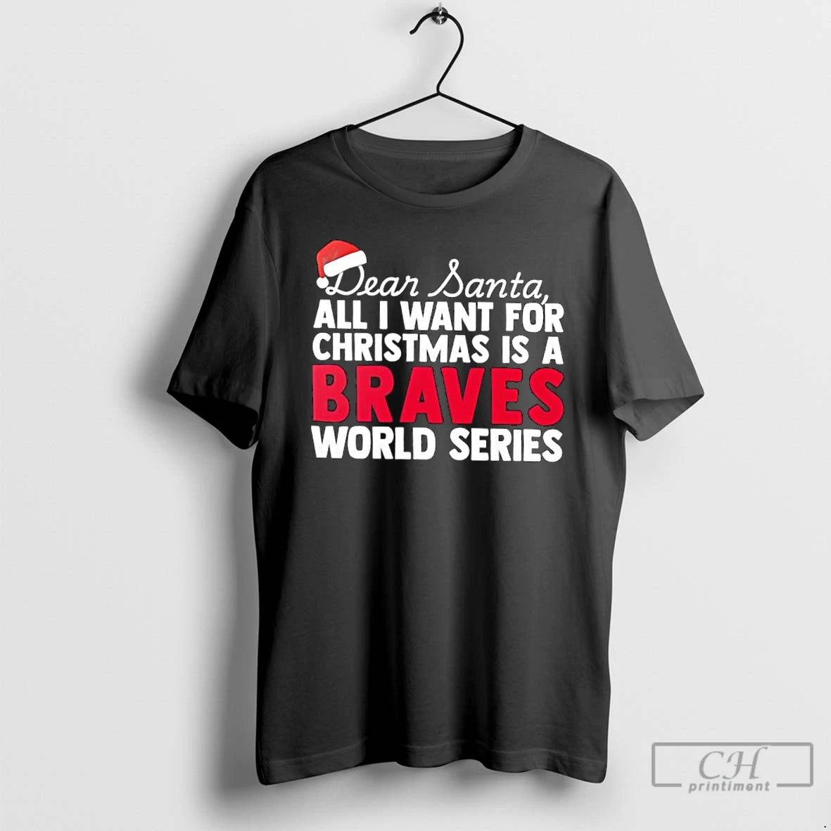Classic Dear Santa All I Want For Christmas Is A Atlanta Braves World Series Text