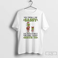 Classic Grinch Christmas You Think I Am Sassy You Should Meet The Girl I Gave