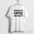 Classic Powered By Coffee And Anxiety