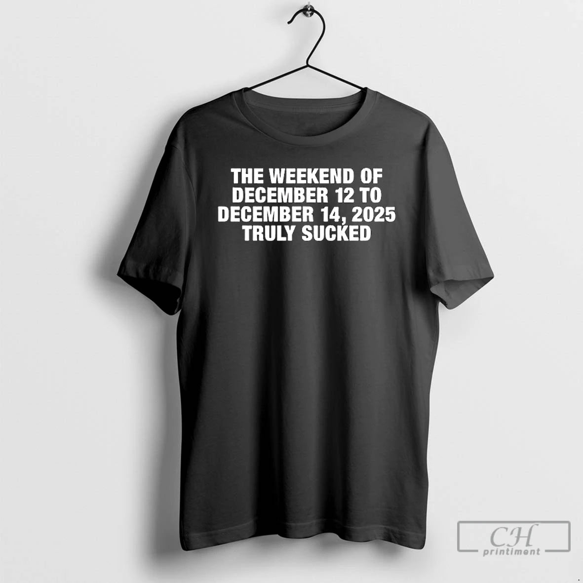 Classic The Weekend Of December 12 To December 14th 2025 Truly Sucked Graphic T Shirts
