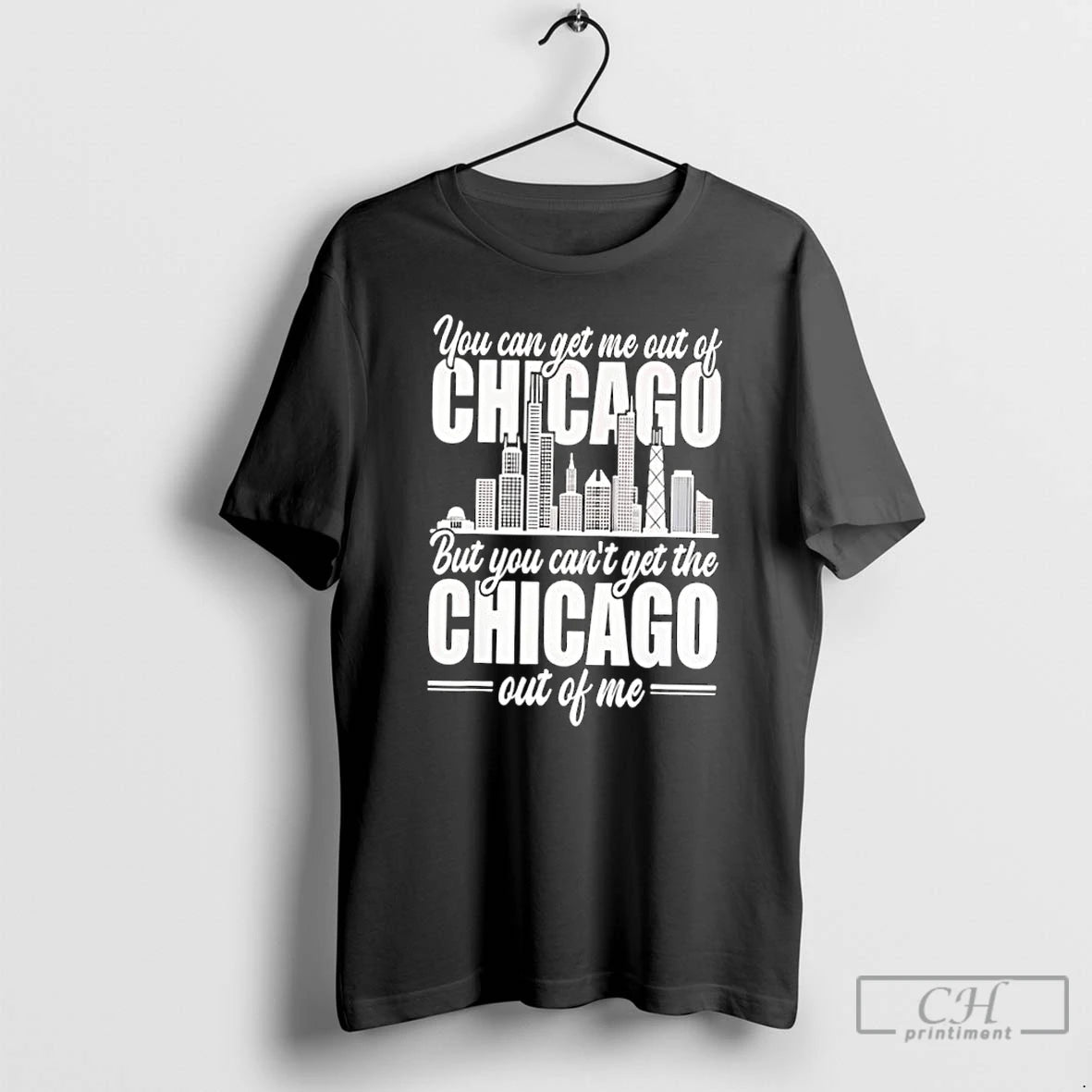 Classic You Can Get Me Out Of Chicago But You Cant Get The Chicago Out