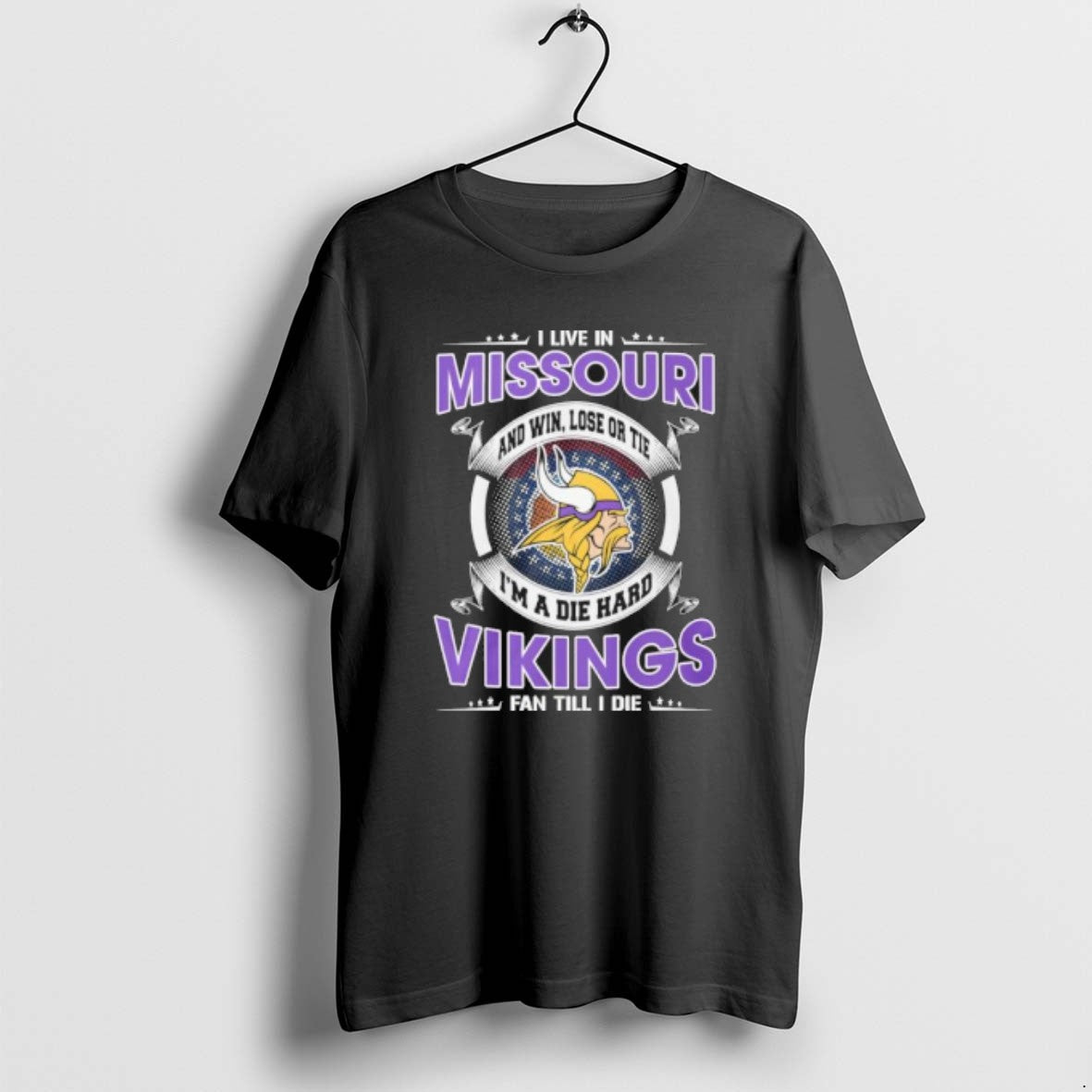 I Live In Missouri And Win Lose Or Tie Im A Die Hard Minnesota Vikings