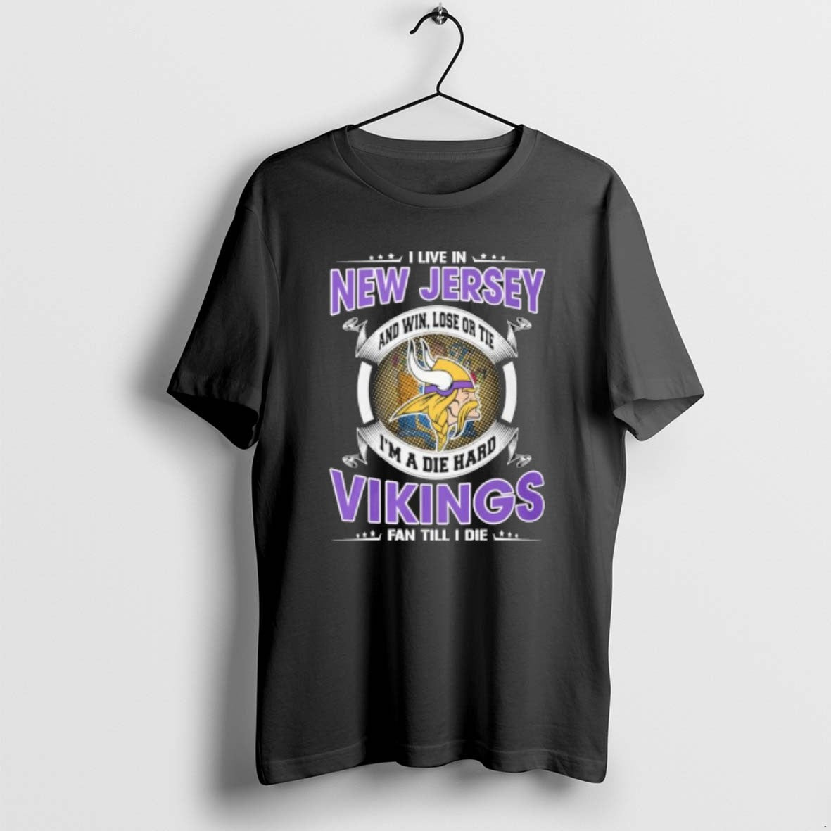 I Live In New Jersey And Win Lose Or Tie Im A Die Hard Minnesota