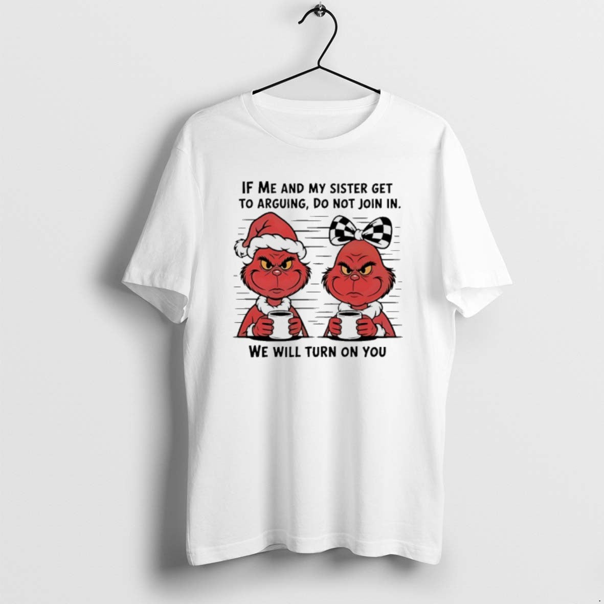 Official Grinch Red If Me And My Sister Get To Arguing Do Not Join In