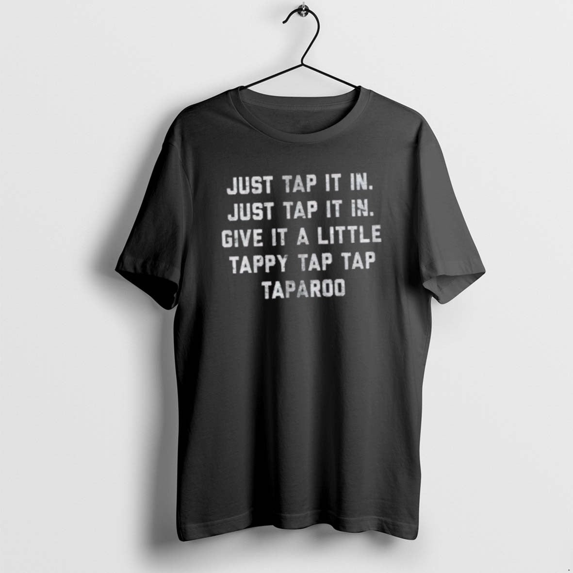 Official Just Tap It In Give It A Little Tappy Tap Tap Taparoo