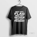 Official Not My Flag Not Anthem Not My President