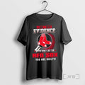 Officials I Dont Need Evidence If You Dont Like The Boston Red Sox You Are