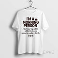 Officials Im A Morning Person I Just Need My Coffee Coffee First And Second