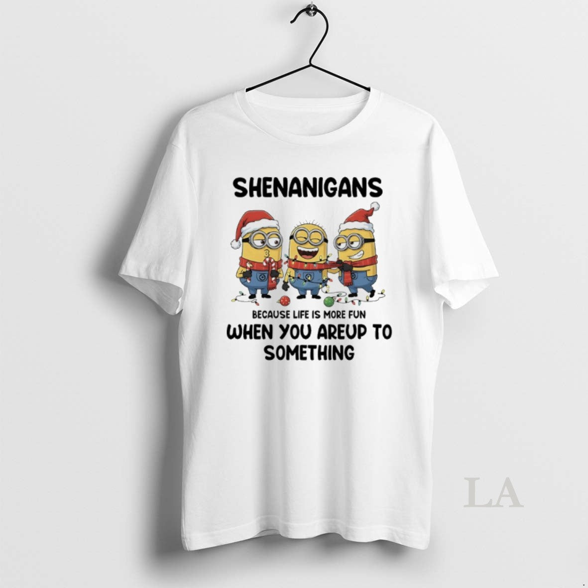 Original Minions Christmas Shenanigans Because Life Is More Fun When Youre Up To Something