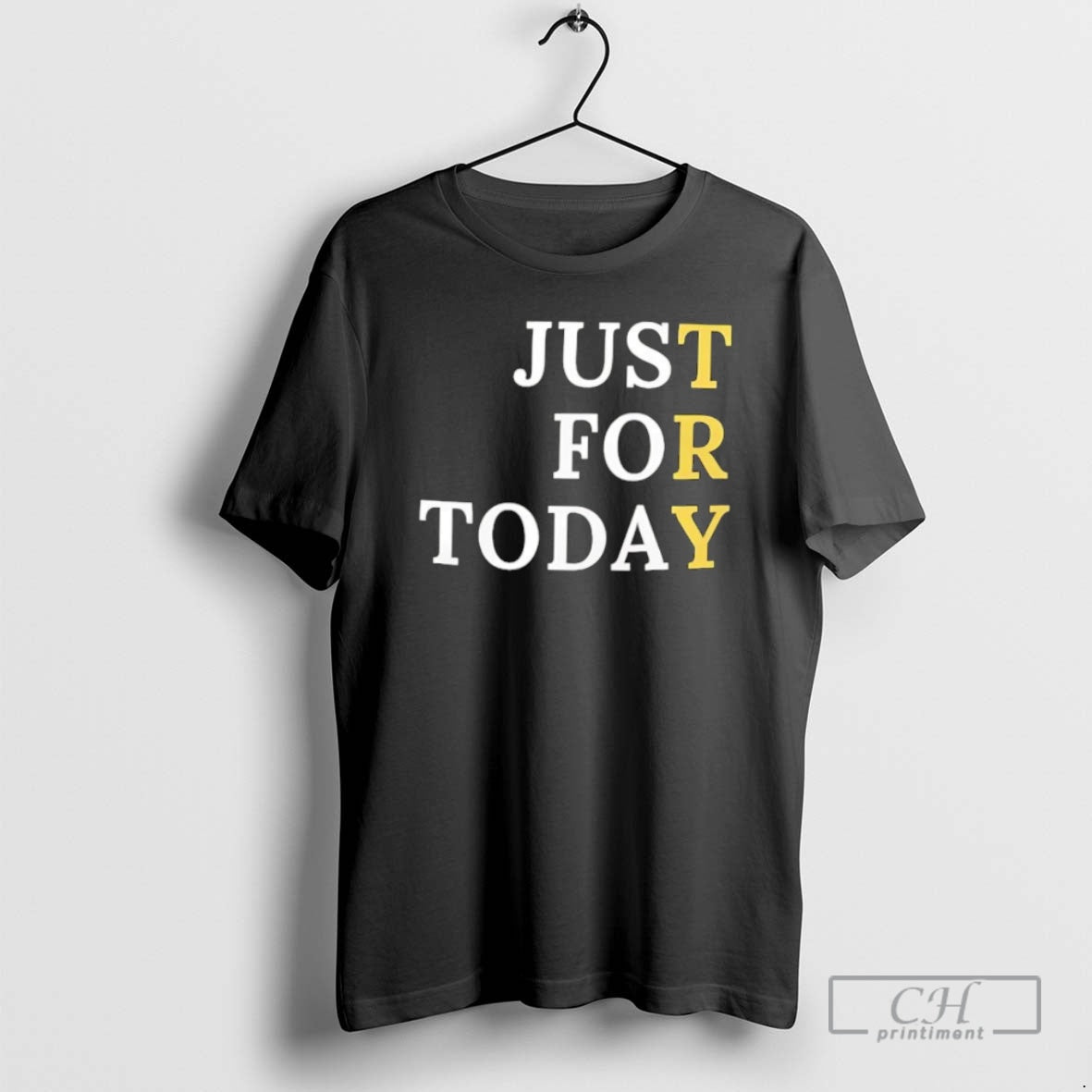 Premium Just For Today Shirt Sweater