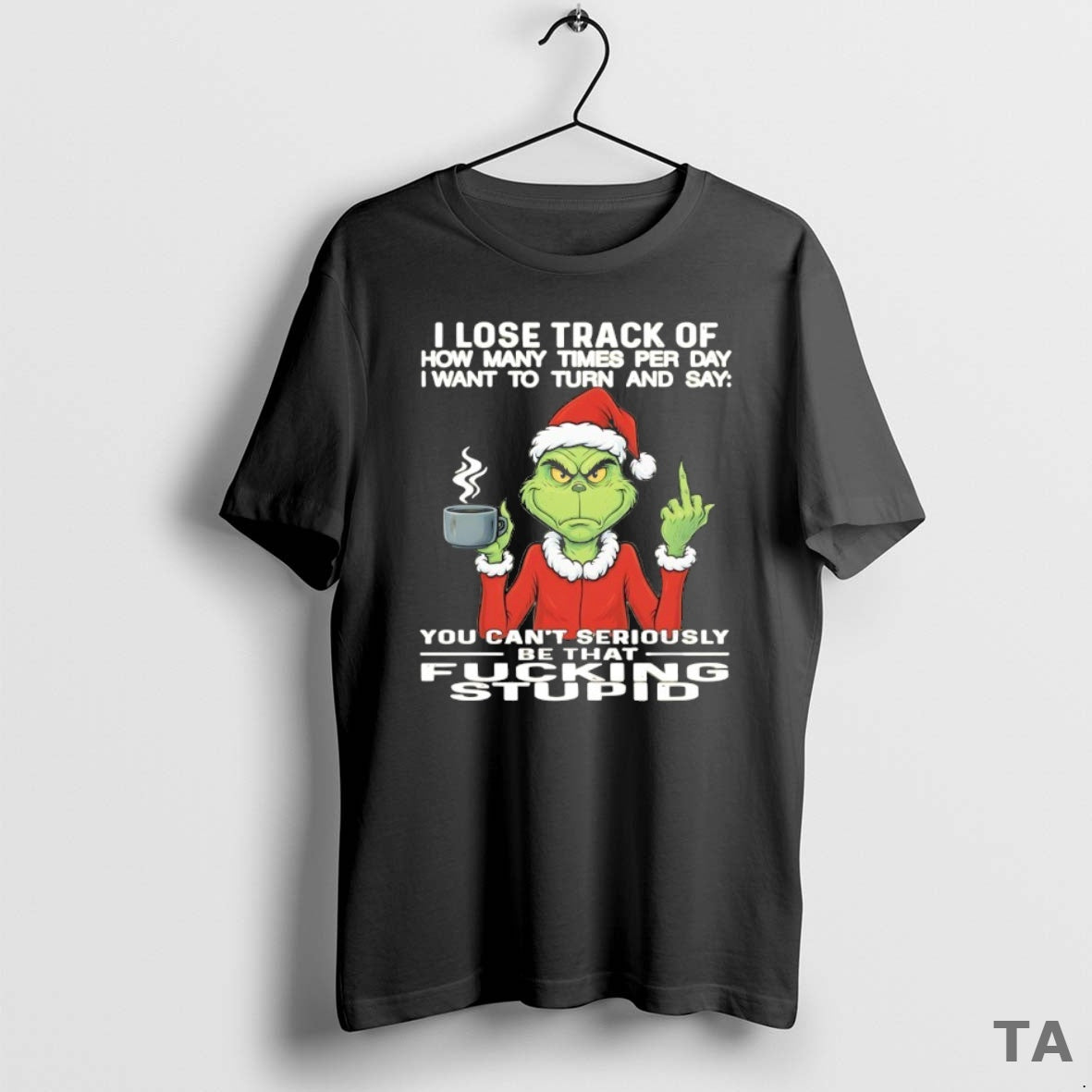 Top Grinch You Cant Seriously Be That Fucking T Shirt Sweater