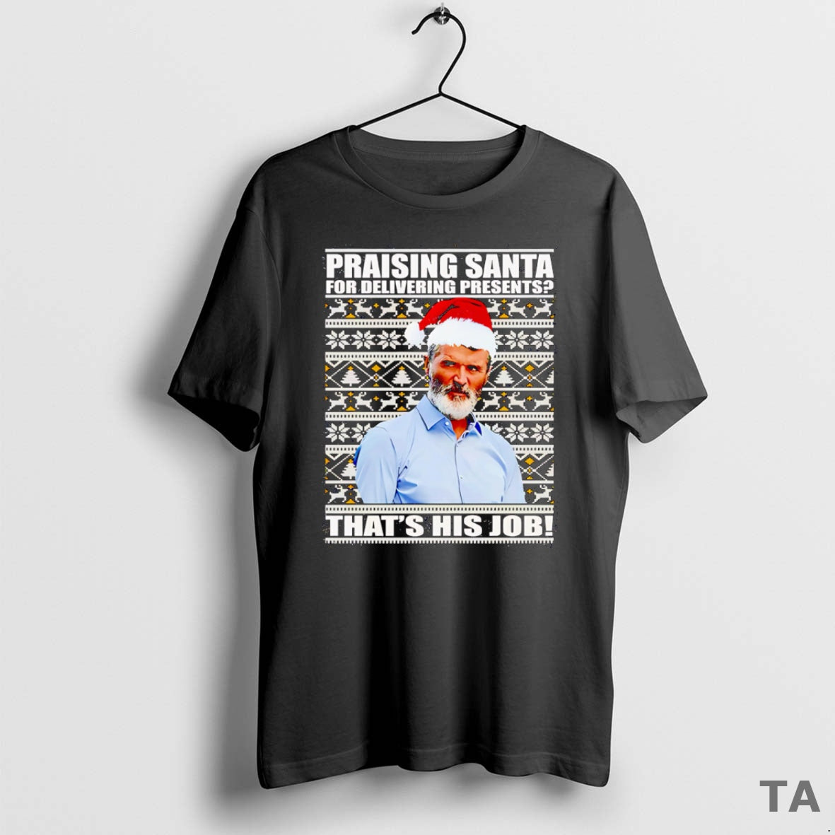 Top Praising Santa For Delivering Presents Thats His Job T Shirt Sweater
