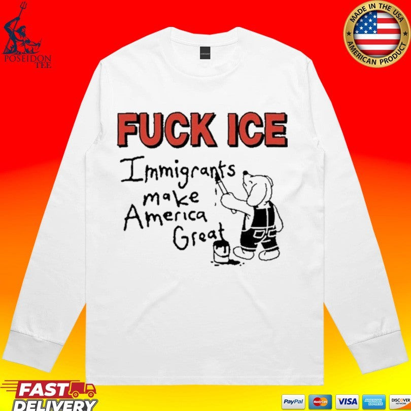 Fuck Ice Immigrants Make America Great T-shirt