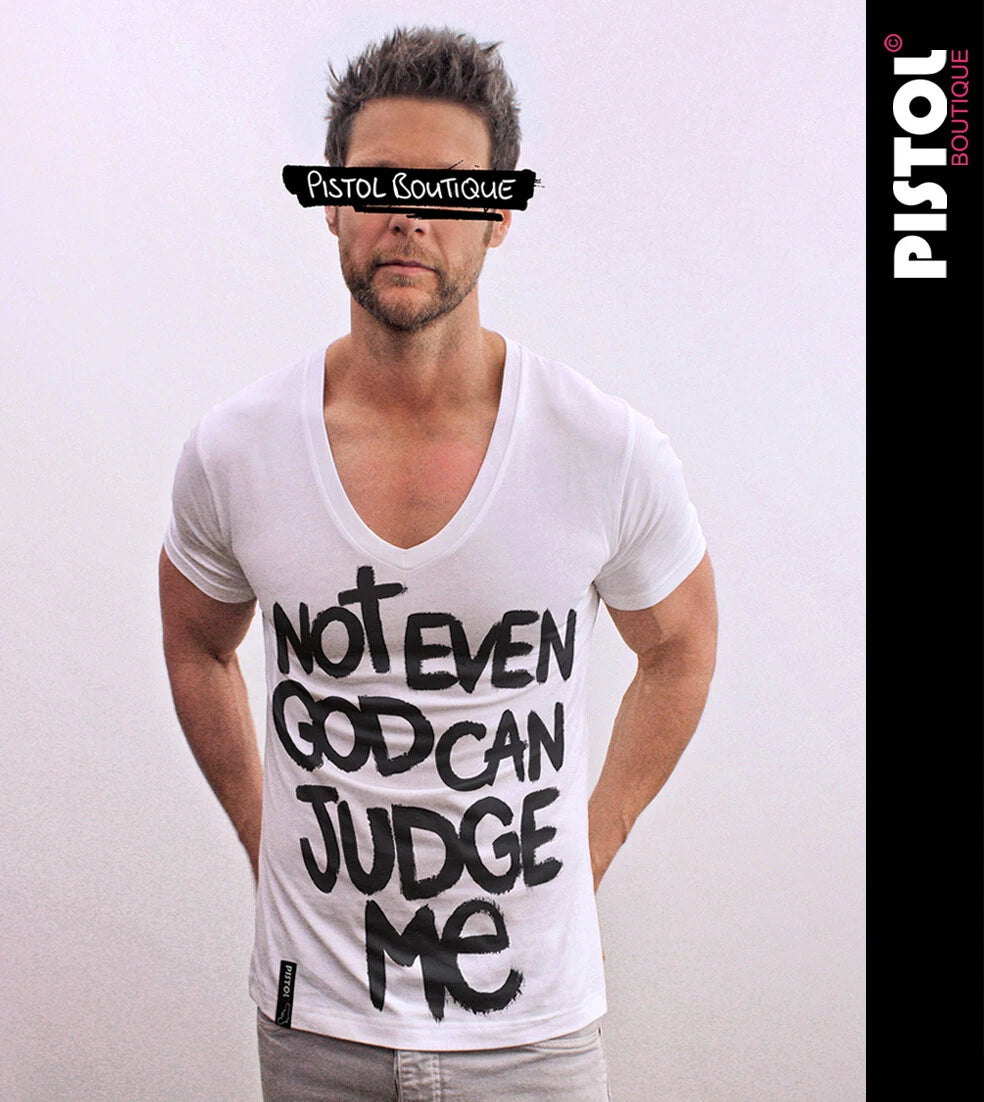 Pistol Boutique men's White Fitted Deep V neck NOT EVEN GOD CAN JUDGE ME T-shirt