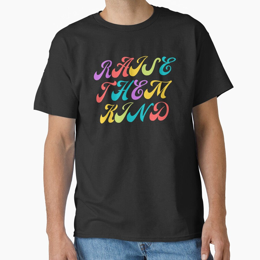 Raise Them Kind by Davestre Designs