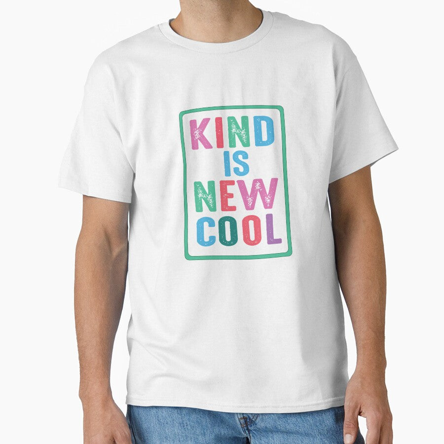 Kind Is New Cool Classic T-shirt by WonderSpringCreations