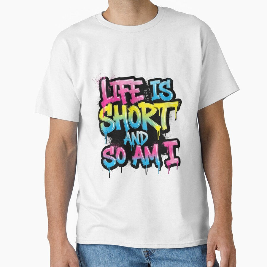 Life is Short, So Am I - Bold Funny Statement Quote by HEL-GSHOP