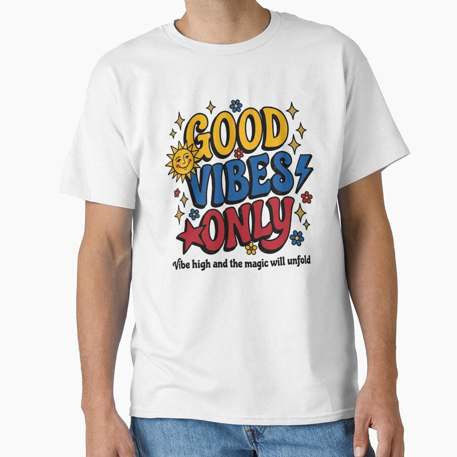 Good Vibes Only Retro Groovy T-Shirt - Vibe High and the Magic Will Unfold by PlushFutura