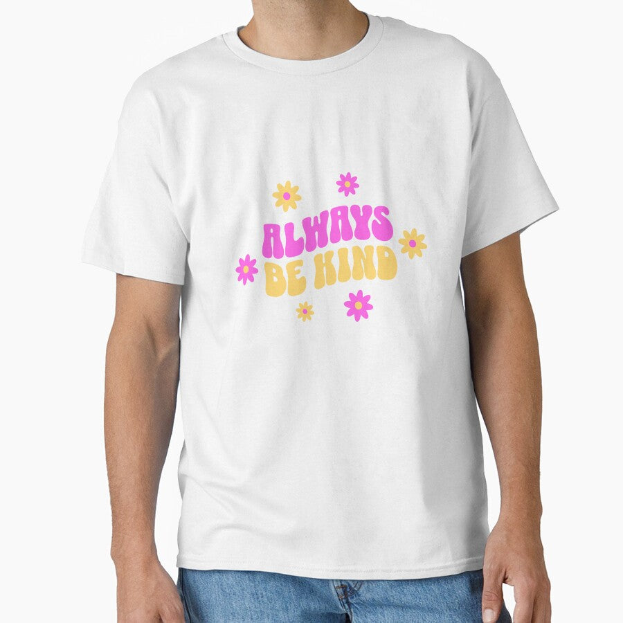 Always Be Kind – Inspirational Typography T-Shirt | Positive Message Design by MTeesGA