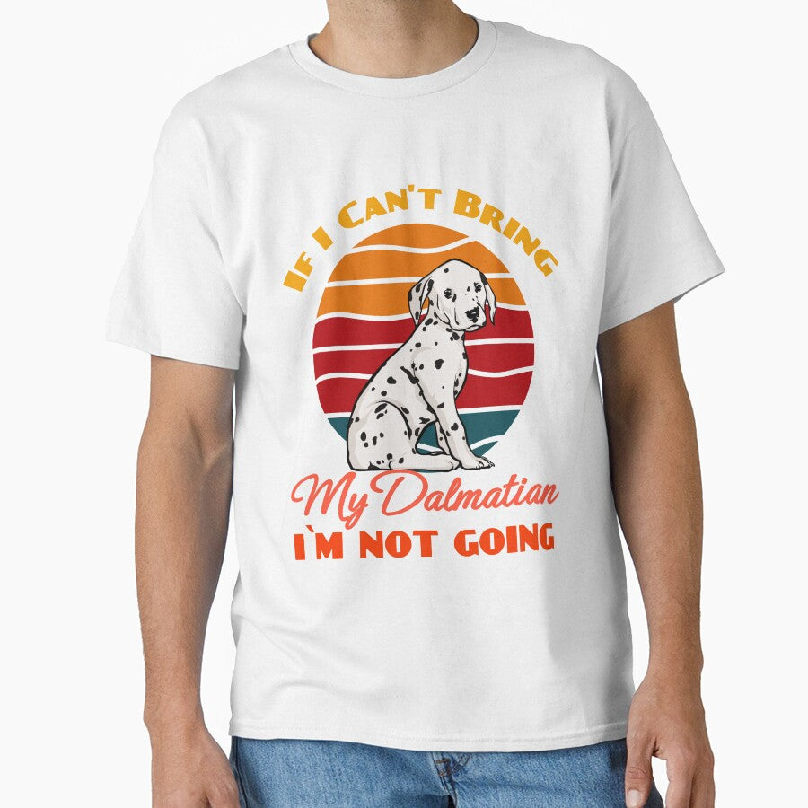 If I Can't Bring My Dalmatian i`m not going Dog Lover Cute Sunser Retro Funny by Meteor77