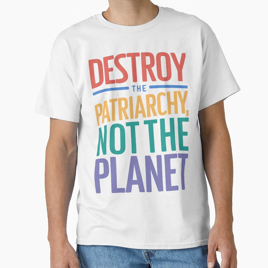 Destroy the patriarchy, not the planet by wickedsticker