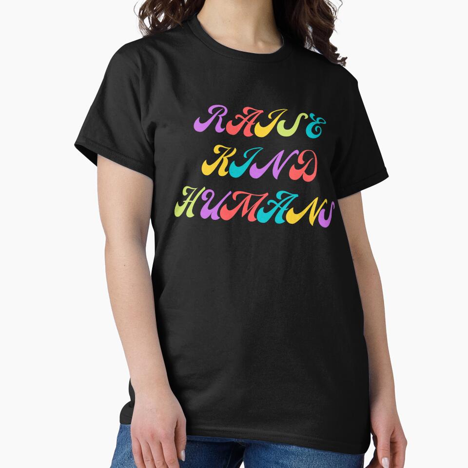Raise Kind Humans by Davestre Designs