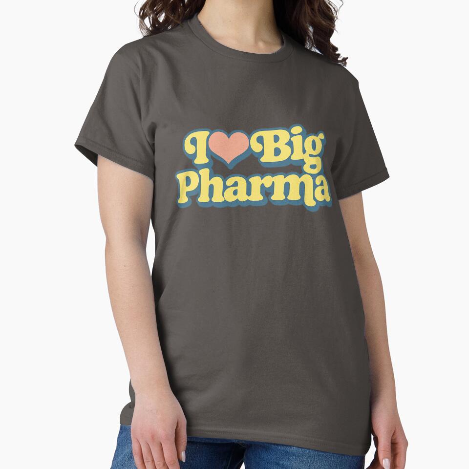 I LOVE BIG PHARMA – Funny Happy Typography by RICK-TURNER