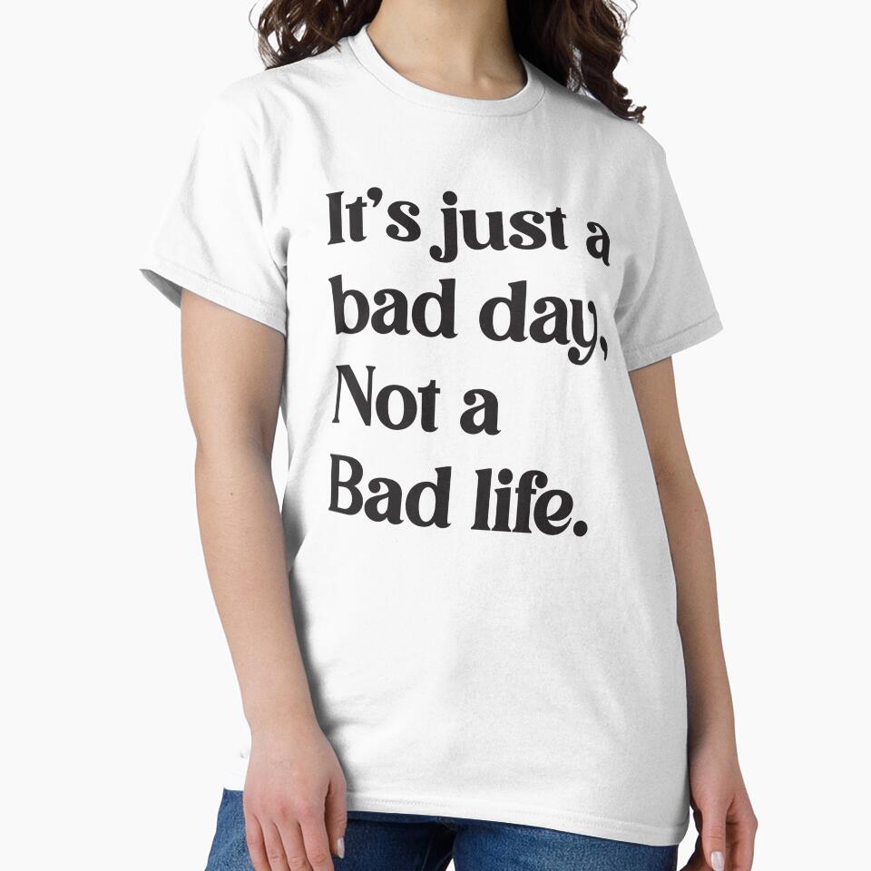 Be Positive: It's Just A Bad Day by 13design