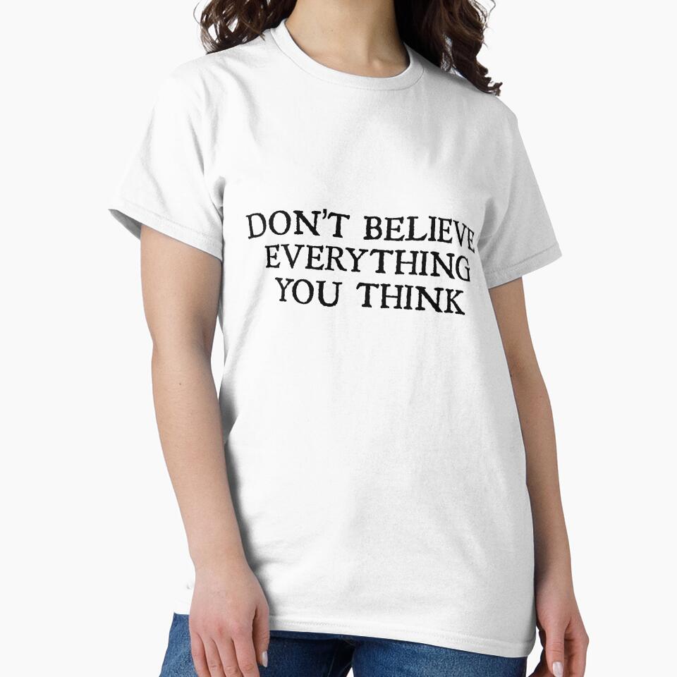 Don't Believe Everything You Think by designing01Ar3