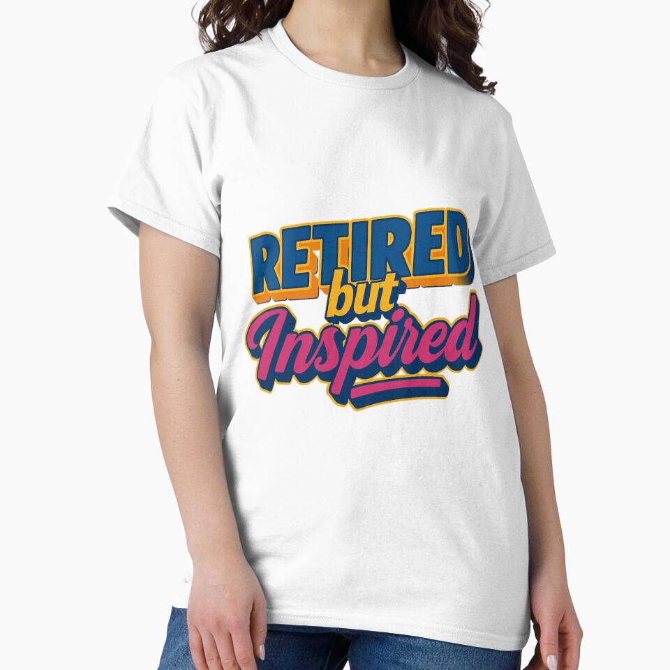 Retired but Inspired – Colorful statement design by kiwiossi53