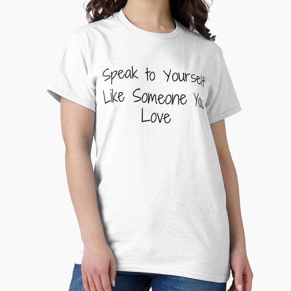 Speak to Yourself Like Someone You Love by Ninjacatoff
