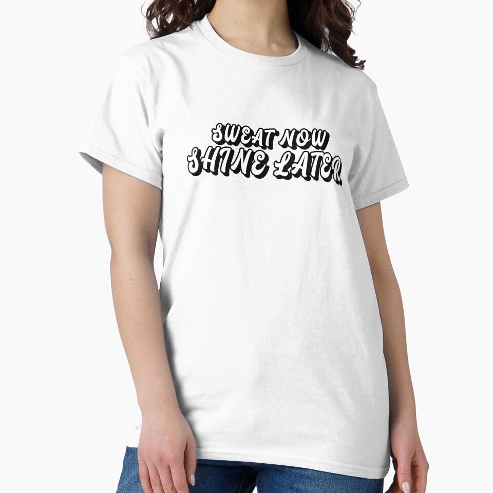 Sweat Now Shine Later Inspirational Quote by Yestertee