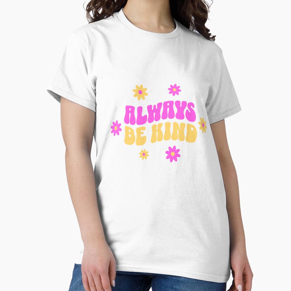 Always Be Kind – Inspirational Typography T-Shirt | Positive Message Design by MTeesGA