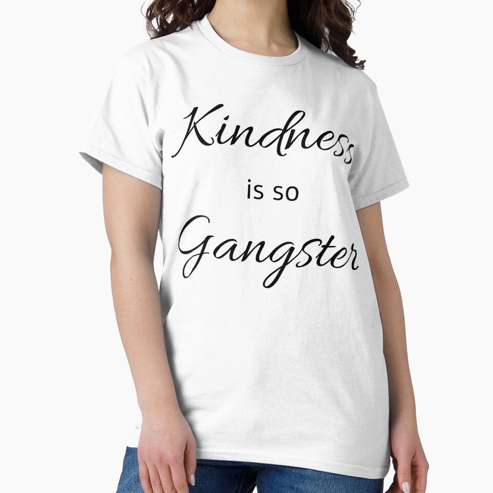 Kindness Is So Gangster by Hyper-Store