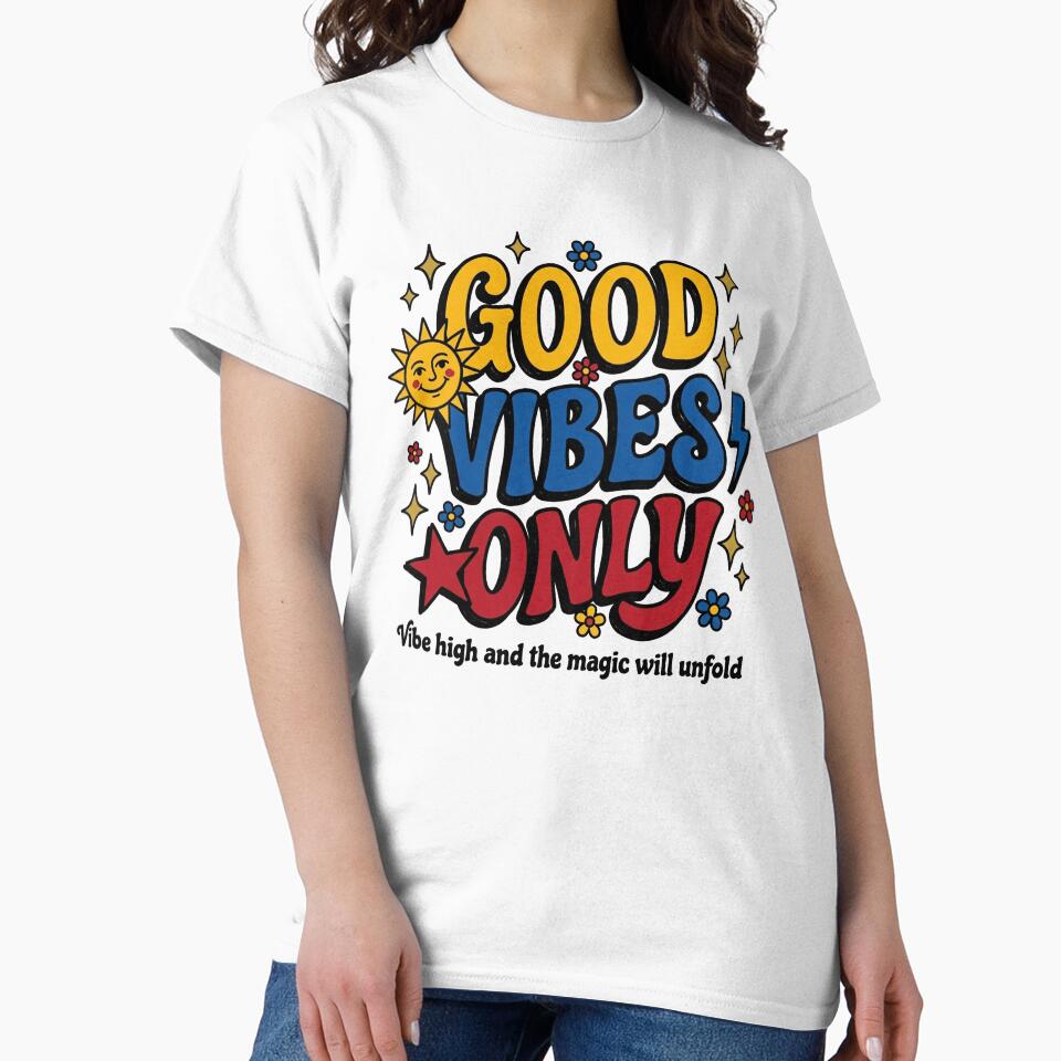 Good Vibes Only Retro Groovy T-Shirt - Vibe High and the Magic Will Unfold by PlushFutura