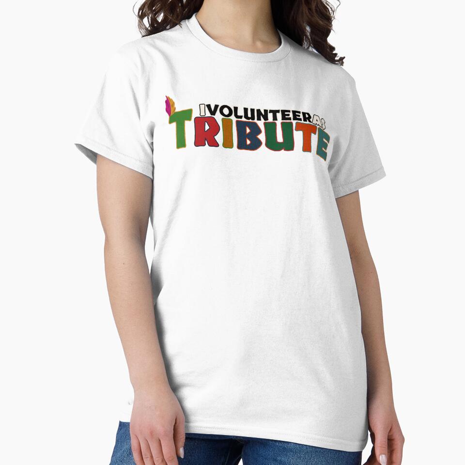 I Volunteer as Tribute by Fun Funky Designs