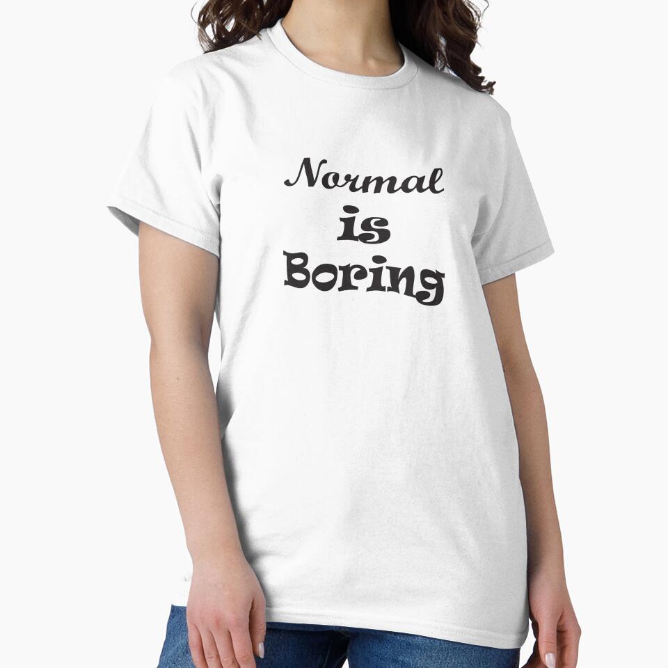 Normal is Boring - Bold Statement Typography Design by DBSartdesigns