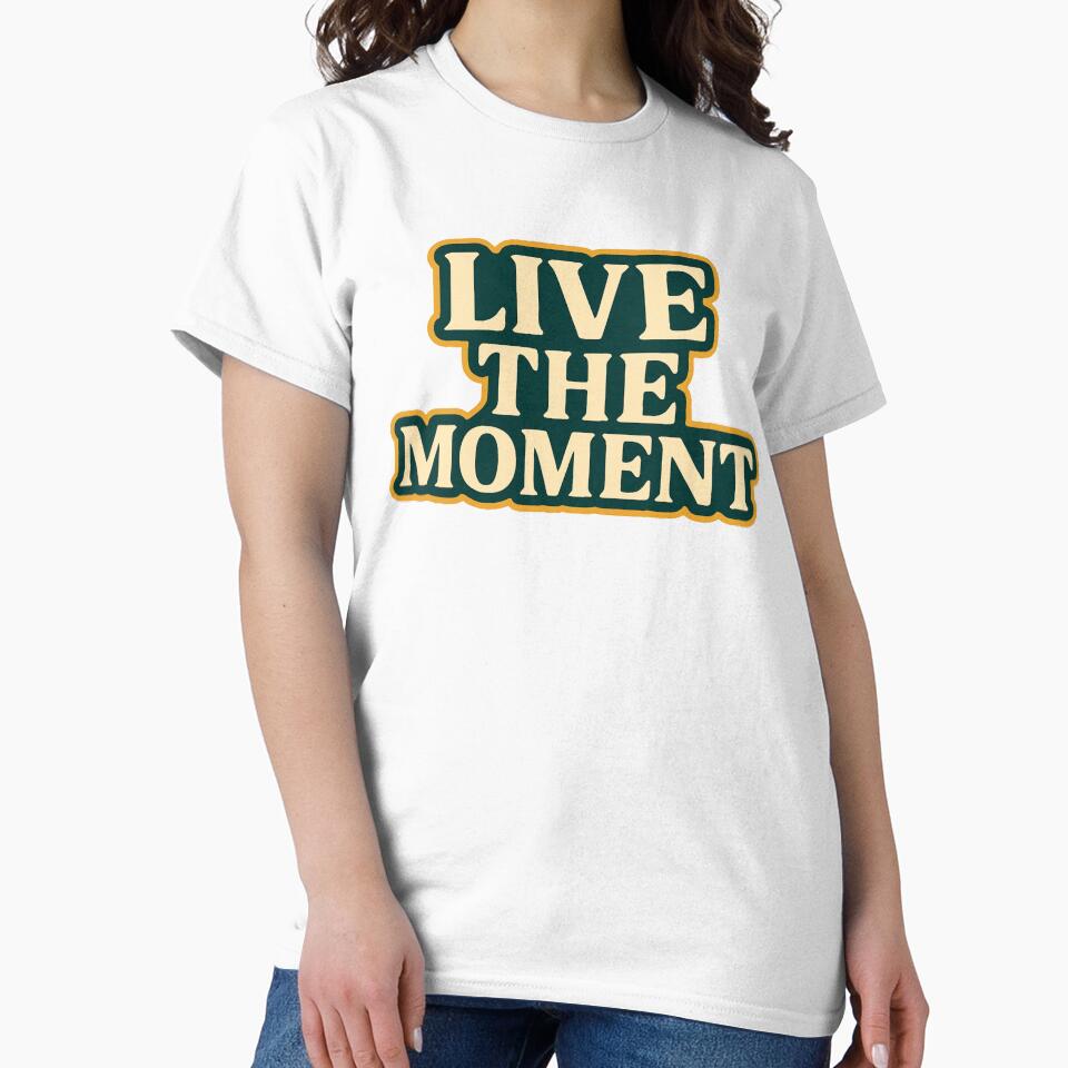 Live the Moment – Bold Typography Statement Tee by WillyBertoDesign