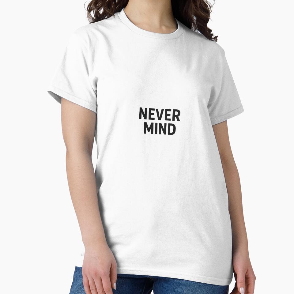 NEVER MIND – Bold Statement Typography Design by Majd-makansi