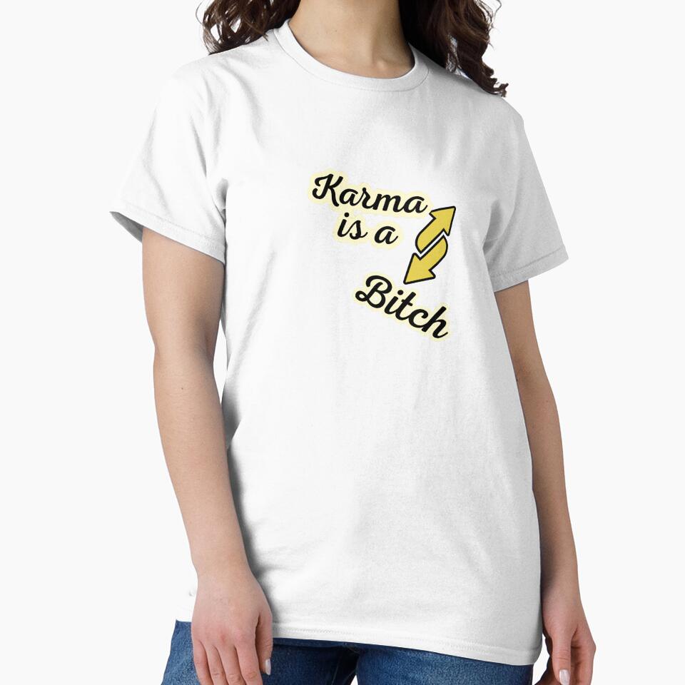 Karma is a Bitch – Bold Statement Tee by PriyaMagic