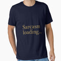 Sarcasm Loading Humorous Attitude Statement Art by ArtComixHaven