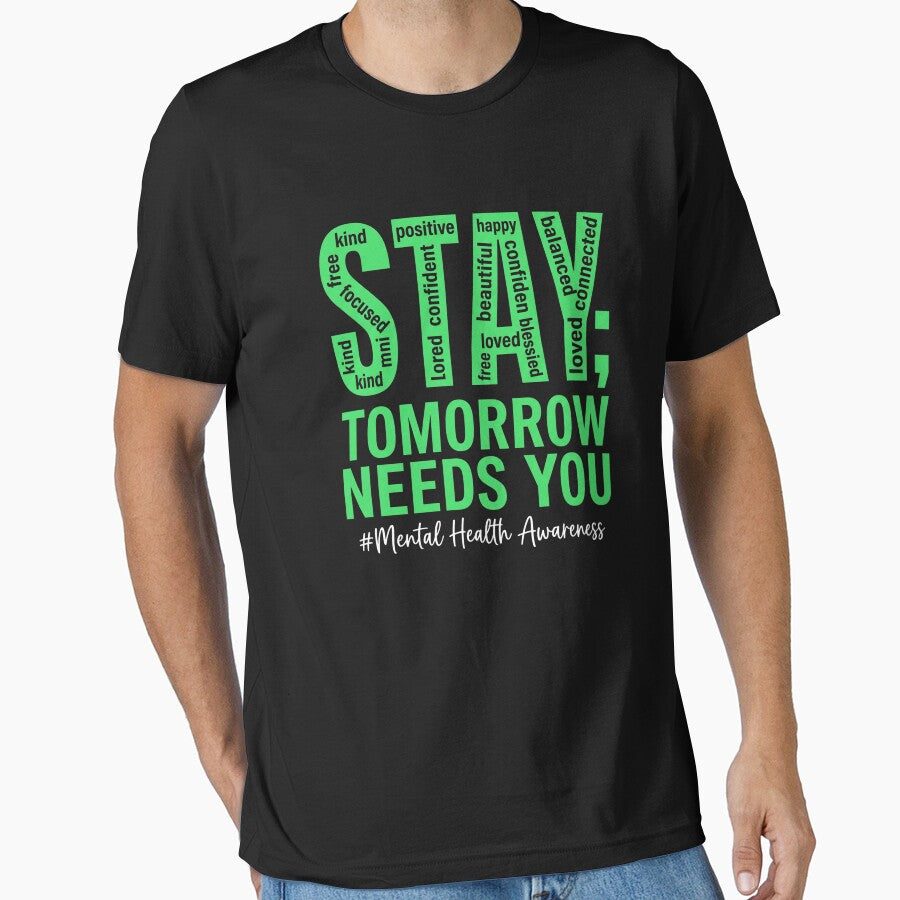 Stay; Tomorrow Needs You Mental Health Awareness Positive Affirmation Well Being by SofenArt
