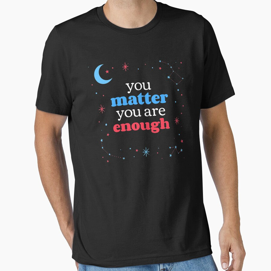 You Matter You Are Enough - Night Stars Self Care Reminder by jacks-tees
