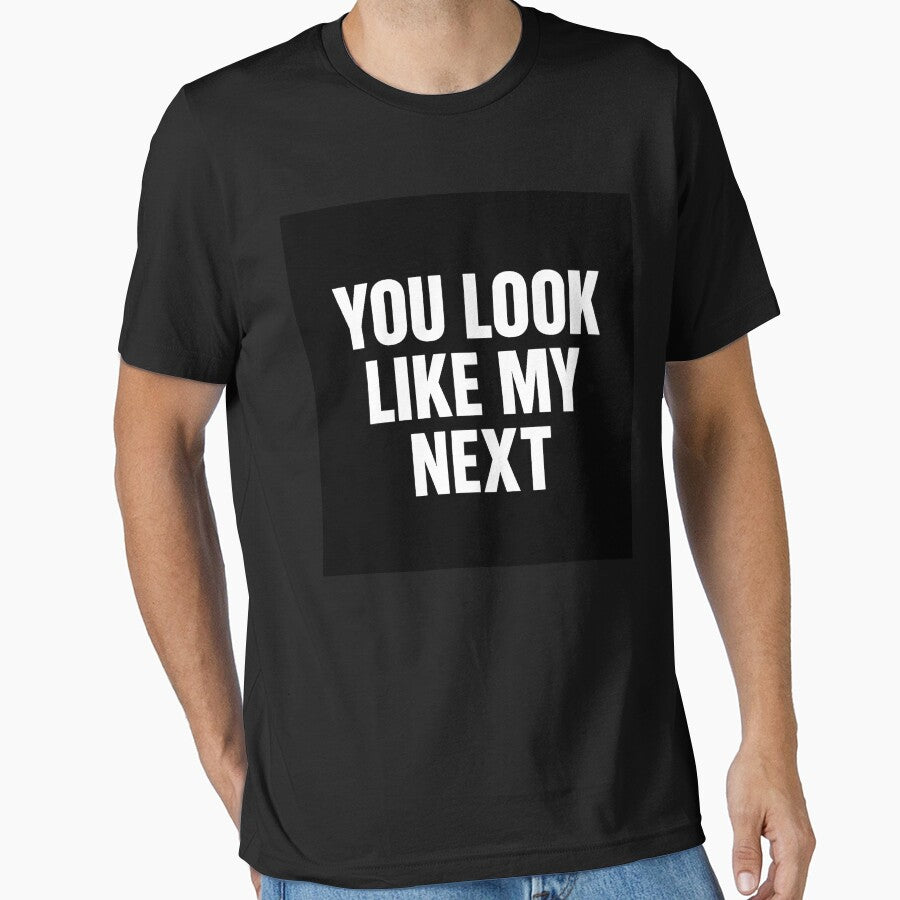 The "You Look Like My Next" Conversation Starter T-Shirt by sreenathreddyk