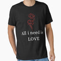 All I Need is Love - Romantic T-Shirt by Rabique