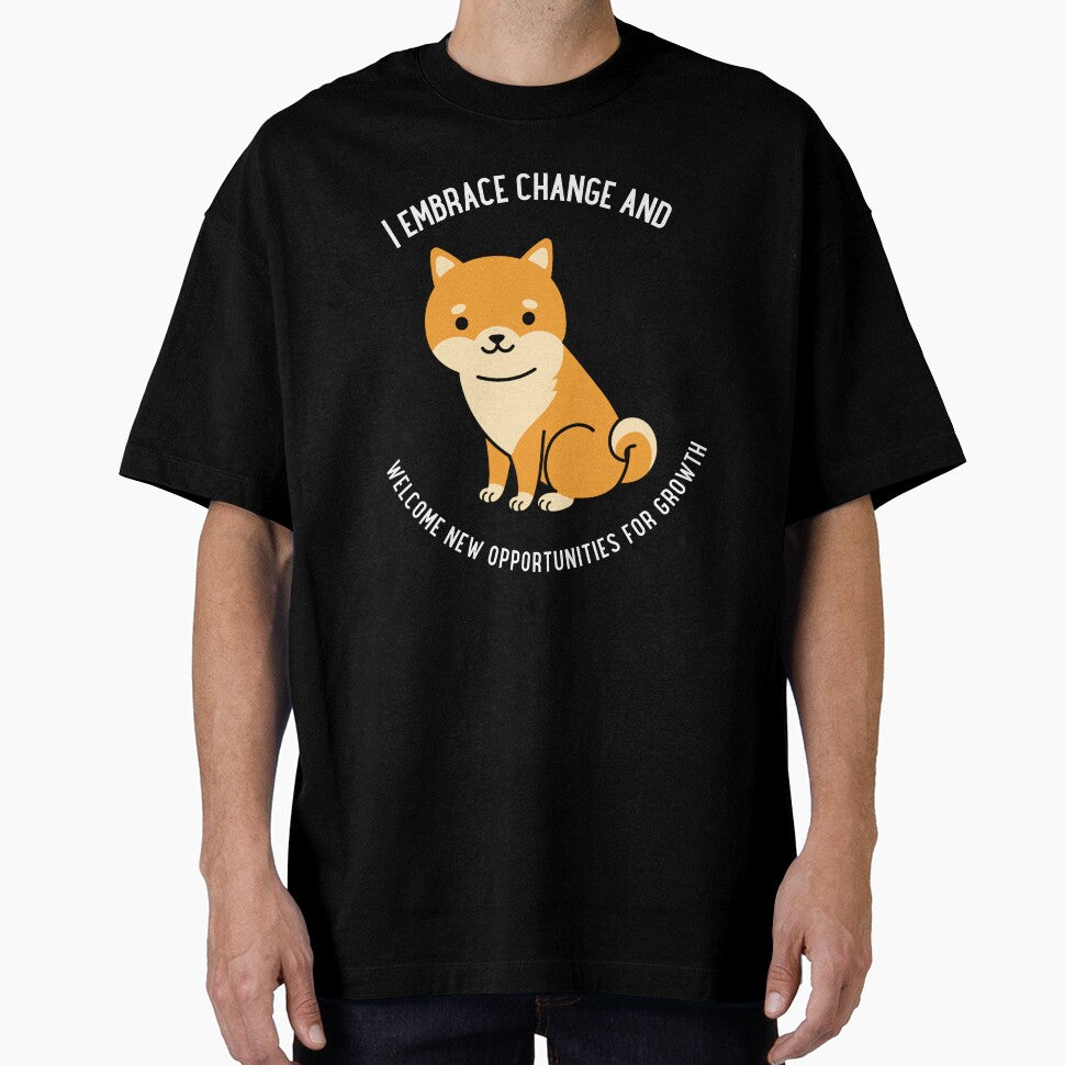 I EMBRACE CHANGE AND WELCOME NEW OPPORTUNITIES FOR GOWTH T-SHIRT by floralcarms